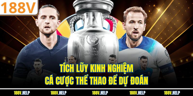 Tích lũy kinh nghiệm cá cược thể thao để dự đoán